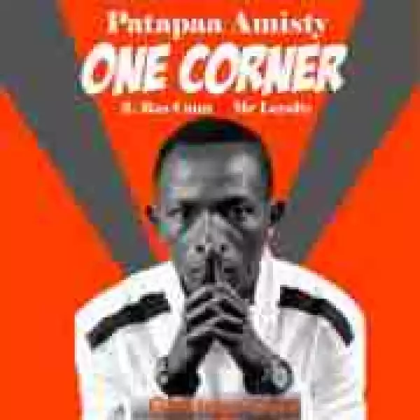 Patapaa - One Corner.mp3 ft Ras Cann